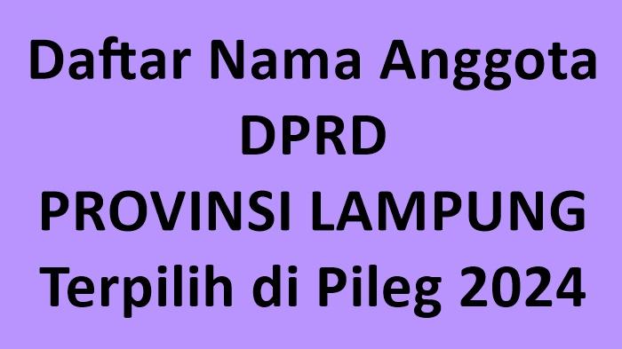 Daftar-Lengkap-Nama-nama-Anggota-DPRD-Provinsi-Lampung-Terpilih-di-Pileg-2024.jpg