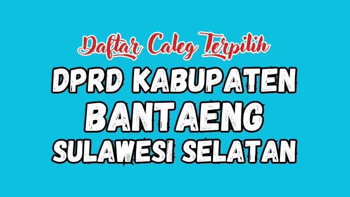 Daftar-Lengkap-Nama-nama-Caleg-Terpilih-DPRD-Kabupaten-Bantaeng-Sulawesi-Selatan-Hasil-Pileg-2024.jpg