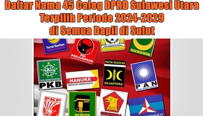 Daftar Nama 45 Caleg DPRD Sulawesi Utara Terpilih Periode 2024-2029 di Semua Dapil di Sulut