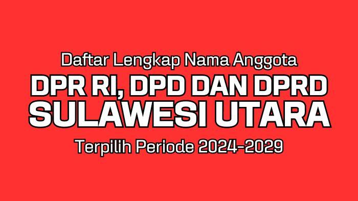 Daftar-Nama-Anggota-DPR-RI-DPD-dan-DPRD-Provinsi-Sulawesi-Utara-Terpilih-Periode-2024-2029.jpg