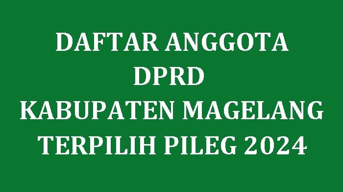 Daftar-Nama-Semua-Anggota-DPRD-Kabupaten-Magelang-yang-Terpilih-di-Pileg-2024.jpg