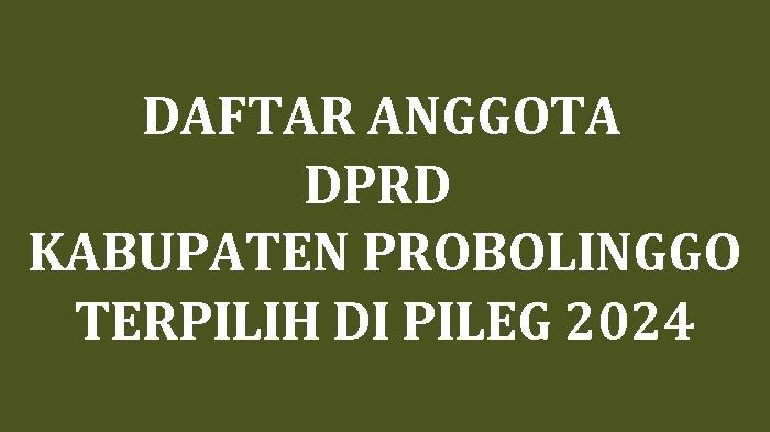 Daftar-Nama-nama-Anggota-DPRD-Kabupaten-Probolinggo-Terpilih-di-Pileg-2024.jpg