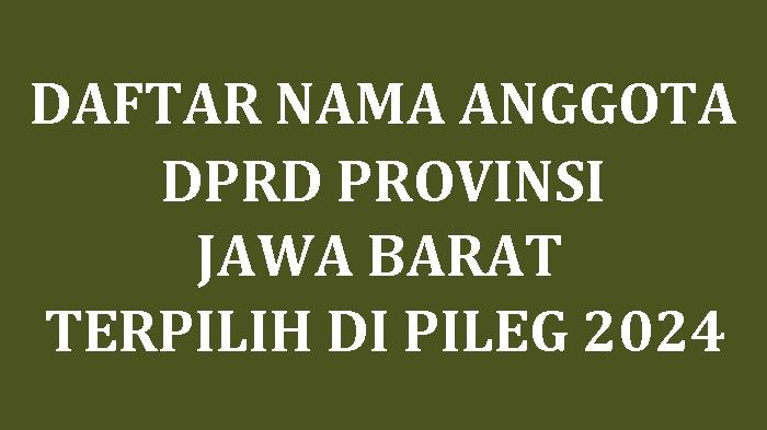 Daftar-Nama-nama-Anggota-DPRD-Provinsi-Jawa-Barat-yang-Terpilih-2024.jpg