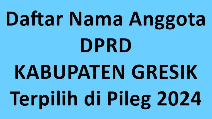 Daftar-Nama-nama-Semua-Anggota-DPRD-Kabupaten-Gresik-yang-Terpilih-2024.jpg