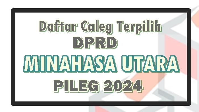 Daftar-Resmi-Nama-Caleg-Terpilih-DPRD-Kabupaten-Minahasa-Utara-Sulawesi-Utara.jpg