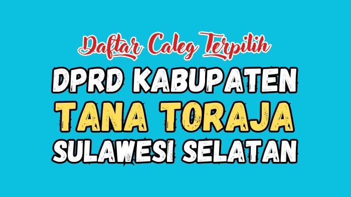Daftar-Resmi-Nama-nama-Caleg-Terpilih-DPRD-Kabupaten-Tana-Toraja-Sulawesi-Selatan-Hasil-Pileg-2024.jpg