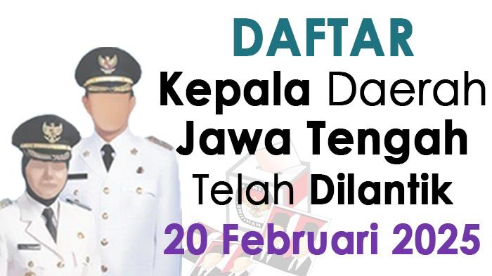 Daftar-kepala-daerah-terpilih-di-Jawa-Tengah-telah-dilantik-20-Februari-2025.jpg
