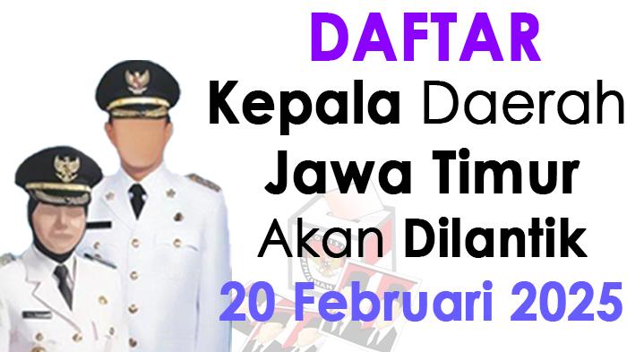 Daftar-kepala-daerah-terpilih-di-Jawa-Timur-akan-dilantik-Prabowo-pada-20-Februari-2025.jpg