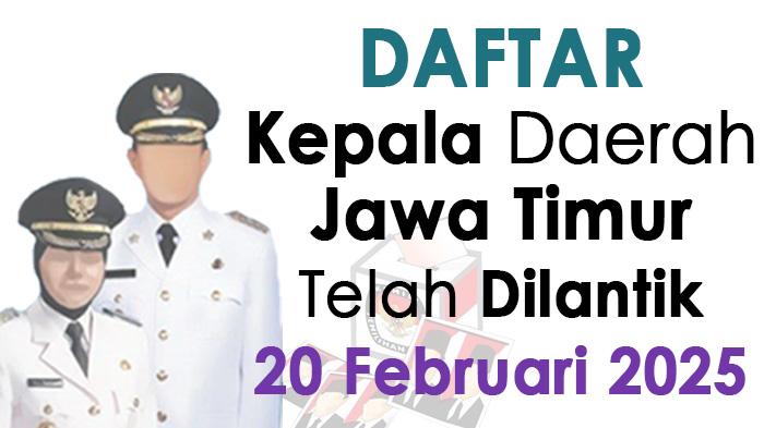 Daftar-kepala-daerah-terpilih-di-Jawa-Timur-telah-dilantik-20-Februari-2025.jpg