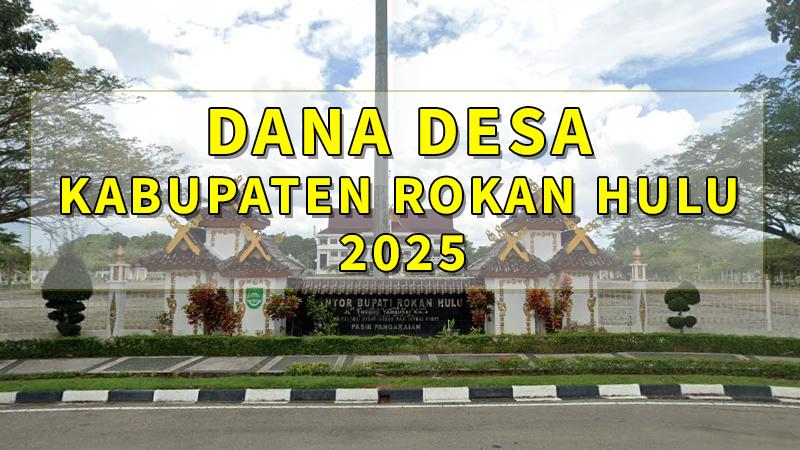 Dana-desa-Kabupaten-Rokan-Hulu-tahun-2025-sebesar-Rp-141086337000.jpg