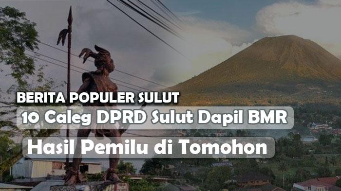 Berita Populer Kamis 29 Februari 2024 : 10 Caleg DPRD Sulut Dapil BMR dan Hasil Pemilu di Tomohon