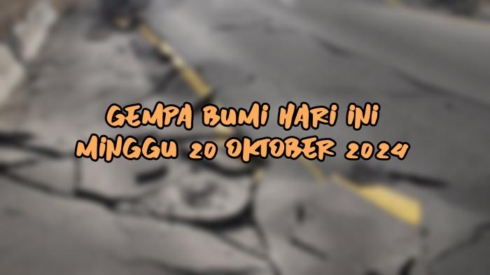 Gempa-Bumi-Hari-Ini-Minggu-20-Oktober-2024.jpg