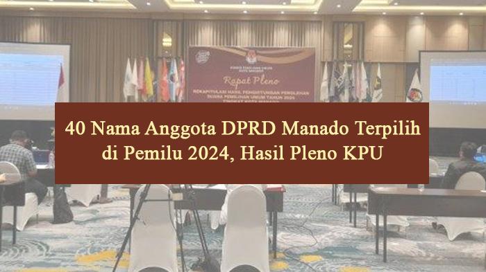 Inilah-daftar-40-nama-anggota-DPRD-Manado-terpilih-di-Pemilu-2024.jpg