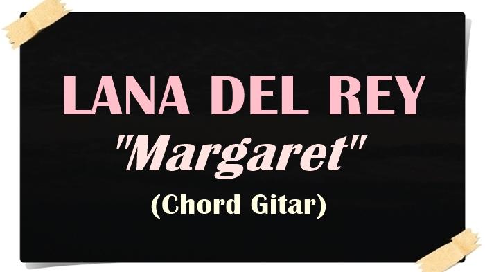 KUNCI-GITAR-Chord-gitar-lagu-Margaret-Lana-Del-Rey-ft-Bleachers.jpg