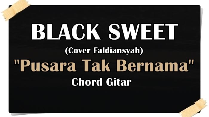 KUNCI-GITAR-Chord-gitar-lagu-Pusara-Tak-Bernama-Black-Sweet-Cover-Faldiansyah.jpg