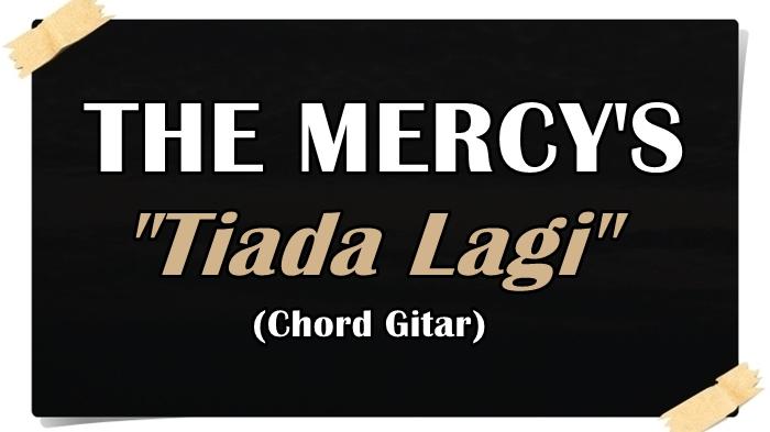 KUNCI-GITAR-Chord-gitar-lagu-The-Mercys-Tiada-Lagi.jpg