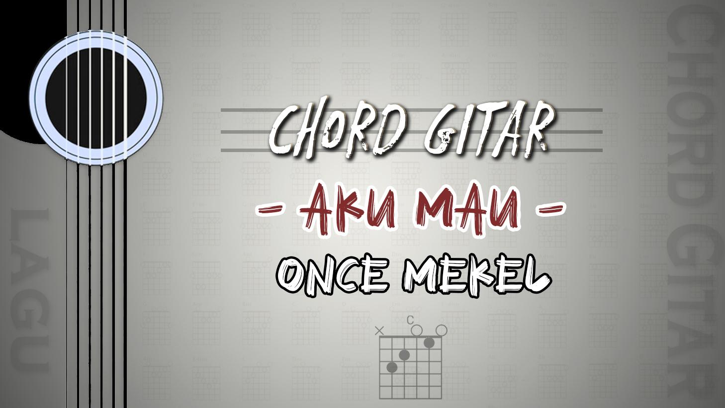Kunci-Gitar-Aku-Mau-Once-Mekel.jpg