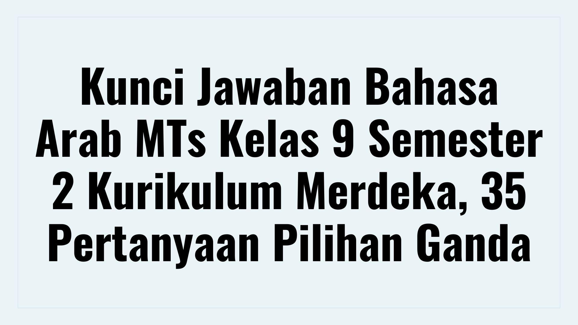 Kunci-Jawaban-Bahasa-Arab-MTs-Kelas-9-Semester-2-Kurikulum.jpg