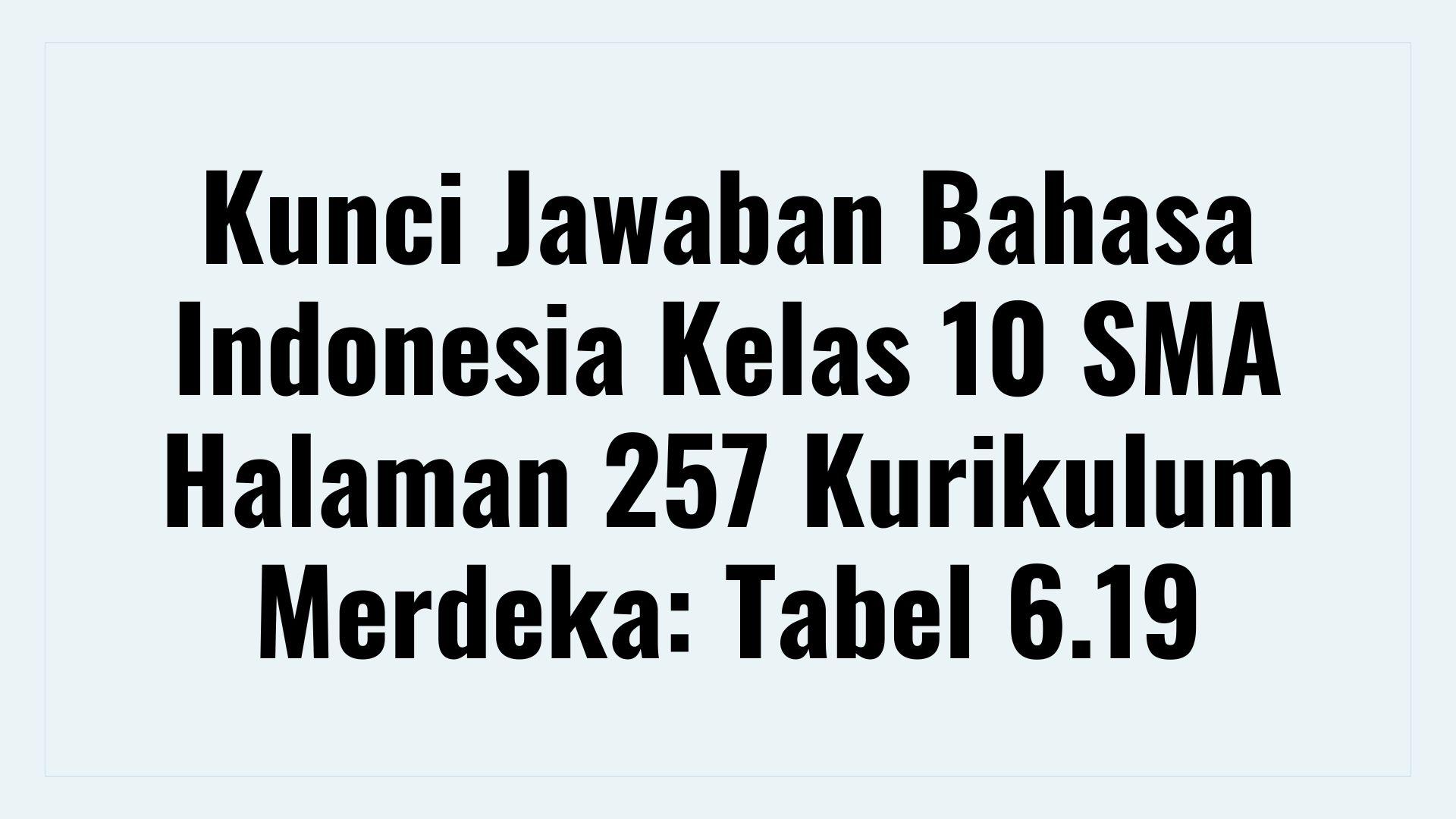 Kunci-Jawaban-Bahasa-Indonesia-Kelas-10-SMA-Halaman-257.jpg