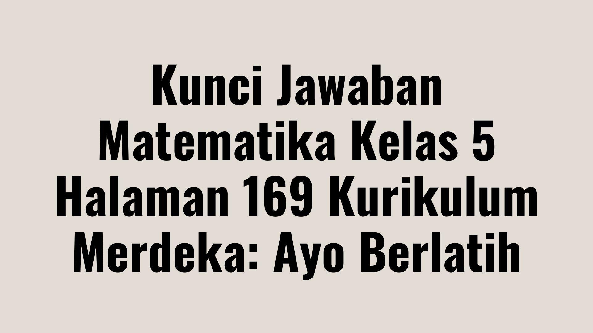 Kunci-Jawaban-Matematika-Kelas-5-Halaman-169-Kurikulum-Me.jpg