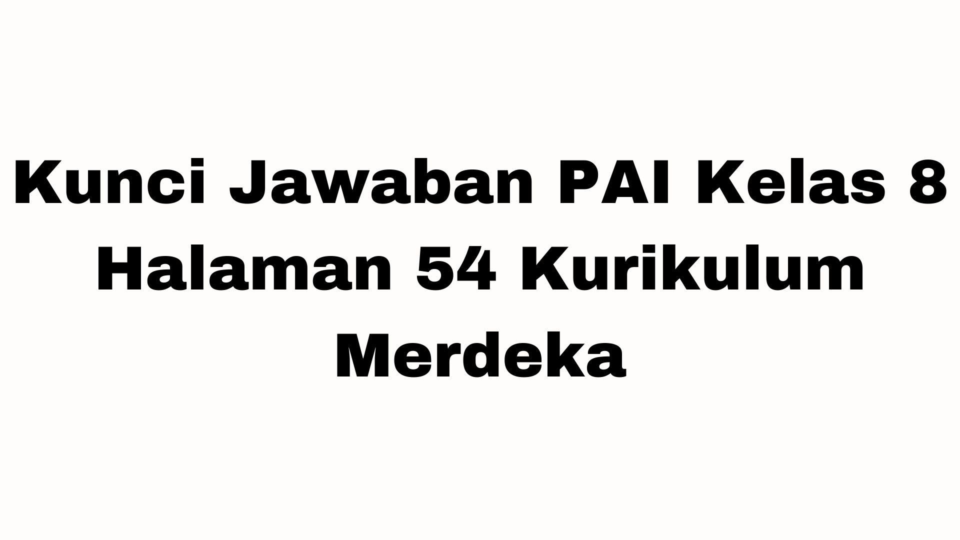 Kunci-Jawaban-PAI-Kelas-8-Halaman-54-Kurikulum-Merdeka.jpg