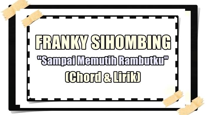 Kunci-gitar-lagu-Sampai-Memutih-Rambutku-Franky-Sihombing.jpg