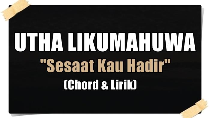 LAGU-LAWAS-Kunci-Gitar-Utha-Likumahuwa-Sesaat-Kau-Hadir-Chord-A.jpg