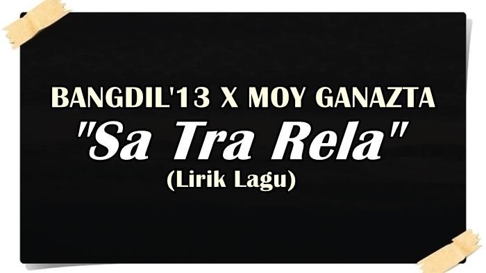 LAGU-Lirik-Lagu-Sa-Tra-Rela-dari-Bangdil13-Cover-Moy-Ganazta.jpg