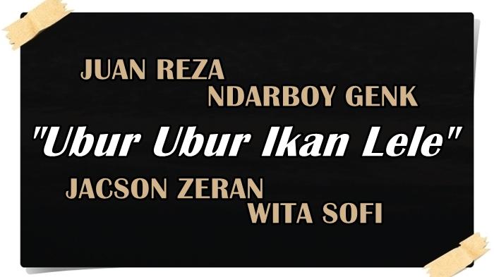 LAGU-Lirik-Lagu-Ubur-Ubur-Ikan-Lele-Juan-Reza-Ndarboy-Genk-Jacson-Zeran-Wita-Sofi.jpg