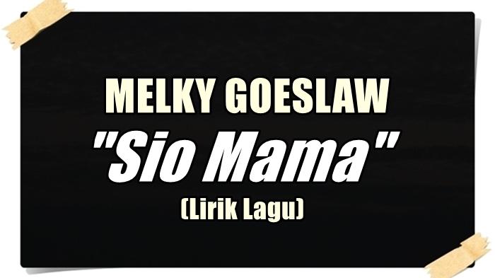 LAGU-Lirik-lagu-Sio-Mama-Melky-Goeslaw.jpg
