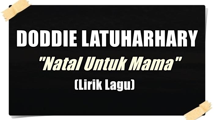 Lirik Lagu Natal Untuk Mama - Doddie Latuharhary