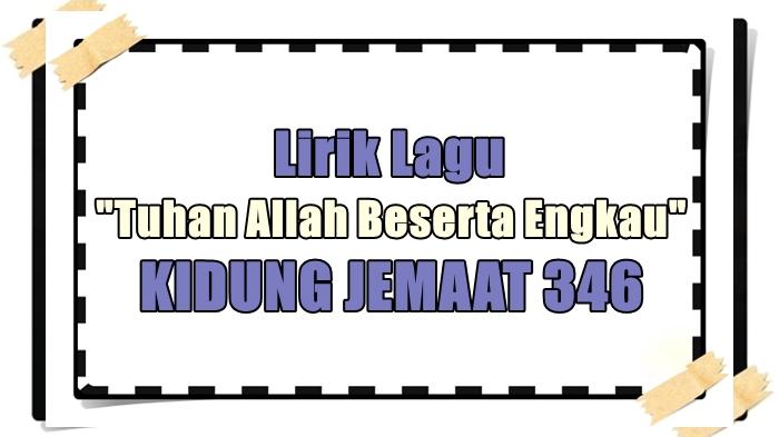 Lirik dan Chord Tuhan Allah Beserta Engkau - KJ 346 - 'Sampai Lagi Kita Bertemu'
