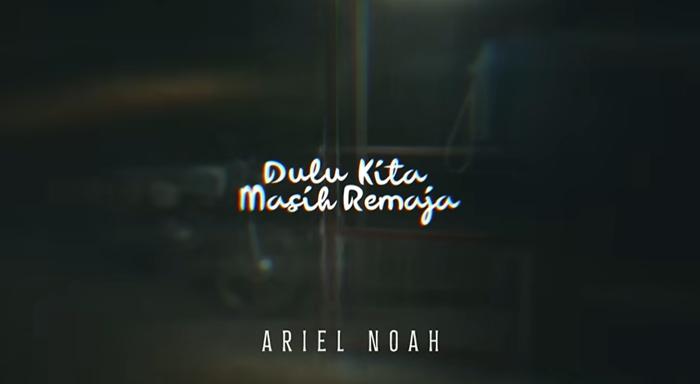 LIRIK-LAGU-Lirik-Lagu-Ariel-NOAH-Dulu-Kita-Masih-Remaja.jpg