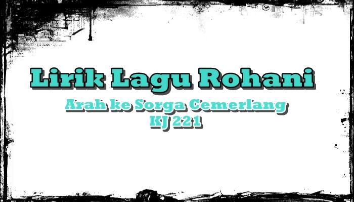 LIRIK-Lagu-Arah-ke-Sorga-Cemerlang-Kidung-Jemaat-Nomor-221hjghjghji789789hkhjkhk.jpg