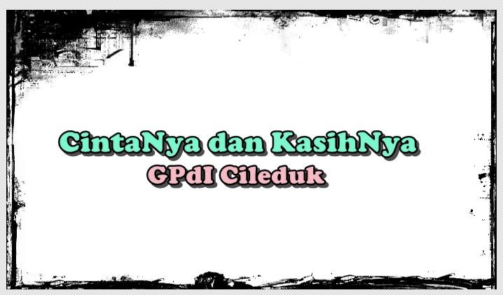 LIRIK-Lagu-CintaNya-dan-KasihNya-Dinyanyikan-oleh-GPdI-Ciledukgjghjghui978789789.jpg