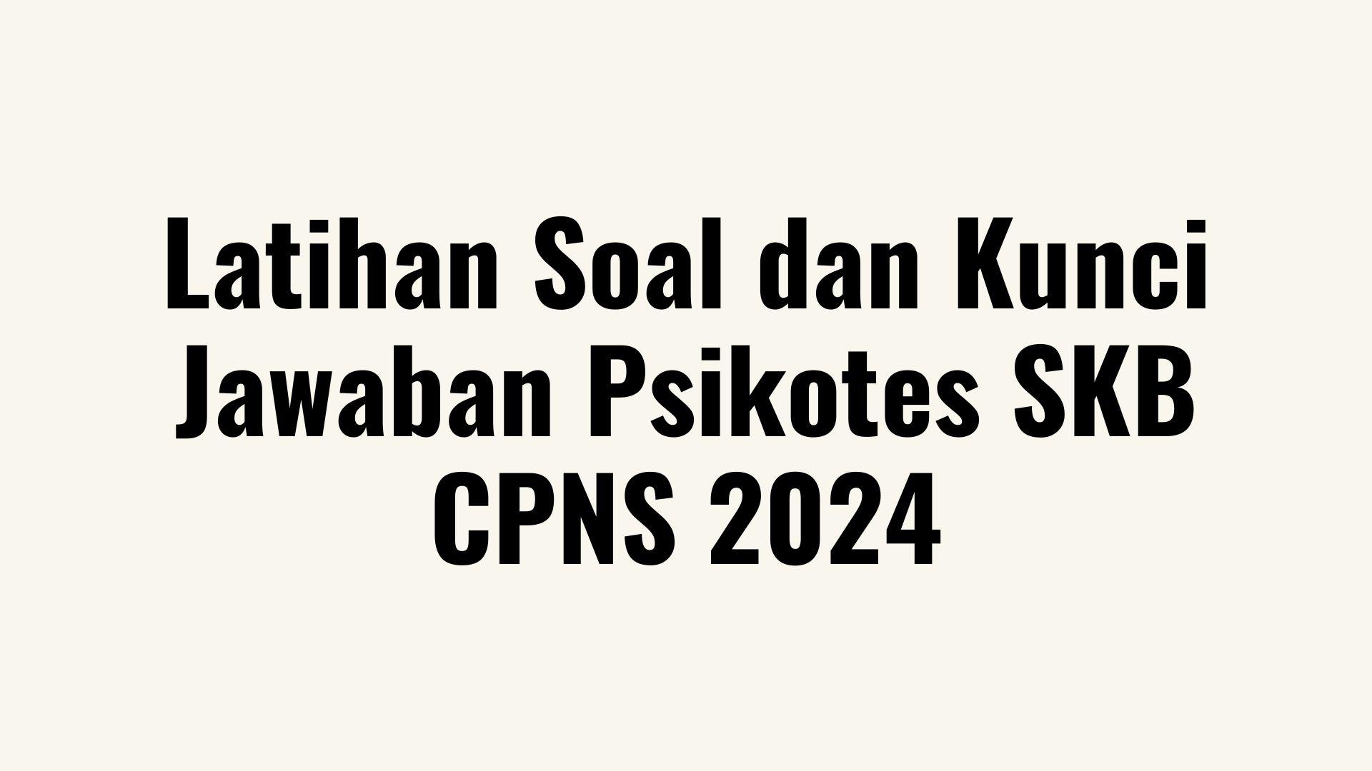Latihan-Soal-Psikotes-SKB-CPNS-2024-Lengkap-dengan-Kunci-Jawaban.jpg