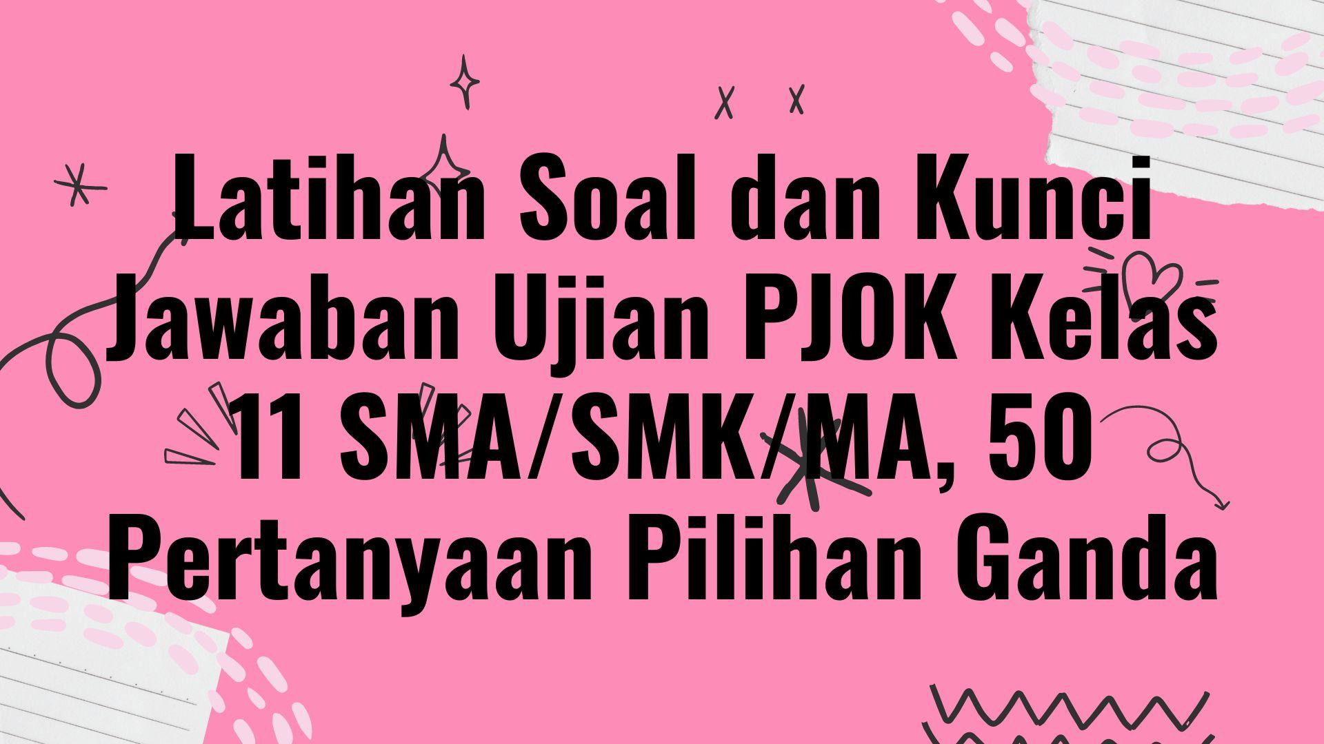 Latihan-Soal-dan-Kunci-Jawaban-Ujian-PJOK-Kelas-11-SMASMKMA.jpg