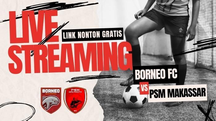 Link-Gratis-Live-Streaming-Borneo-FC-vs-PSM-Makassar-Kick-Off-Pukul-1900-WIB.jpg