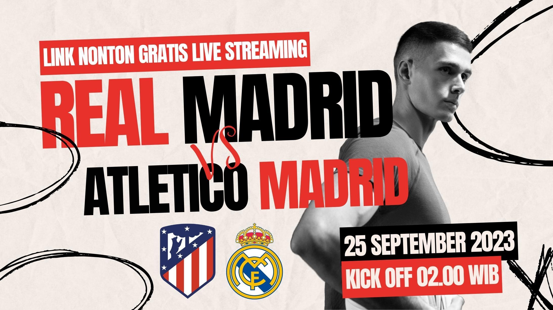 Link Live Streaming Atletico Madrid vs Real Madrid, Nonton Gratis Derbi Madrid Disini