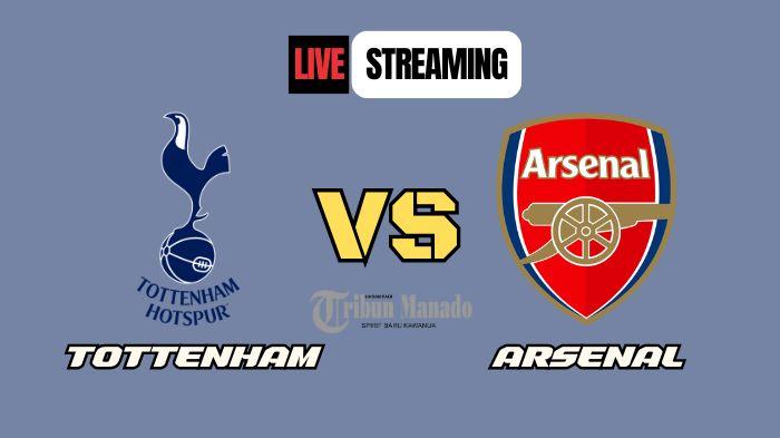 Link Live Streaming Big Match Tottenham vs Arsenal 15 September 2024, Kick Off Pukul 20.00 WIB