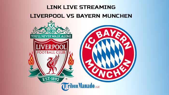 Link Live Streaming Liverpool vs Bayern Munchen di Laga Pramusim, Nonton Gratis, Akses Disini