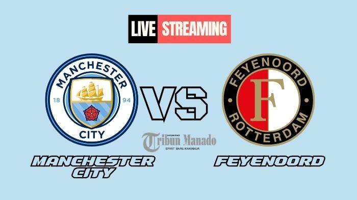 Link Live Streaming Manchester City vs Feyenoord 27 November 2024, Kick Off Pukul 00.45 WIB