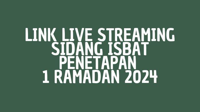 Link Live Streaming Sidang Isbat Penetapan 1 Ramadan 2024, Puasa Ramadan dimulai 11 atau 12 Maret