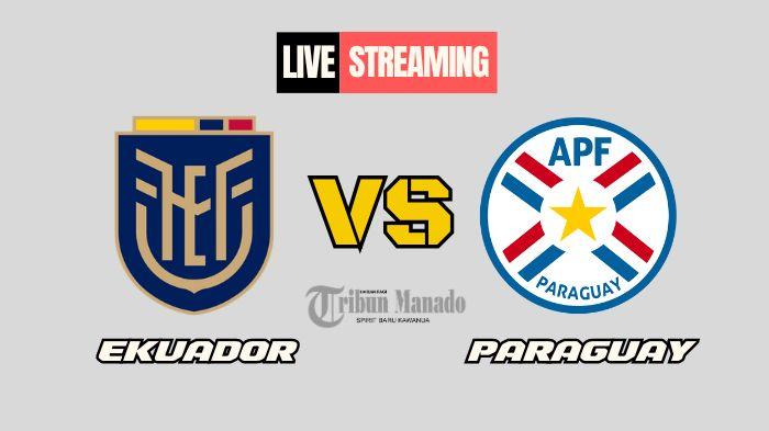 Link-Nonton-Live-Streaming-Ekuador-vs-Paraguay-11-Oktober-2024-Kick-Off-Pukul-0400-WIB.jpg