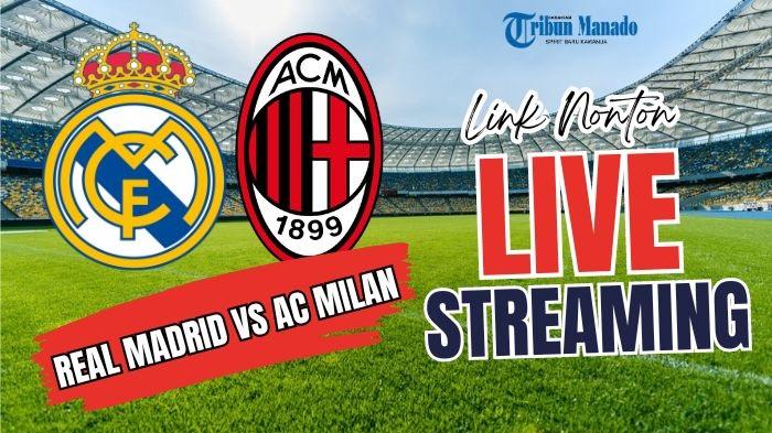 Link-Nonton-Live-Streaming-Real-Madrid-vs-AC-Milan-1-Agustus-2024-Kick-Off-Pukul-0730-WIB.jpg