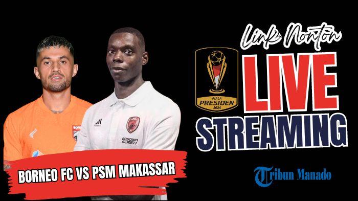 Link-Nonton-Piala-Presiden-2024-Live-Streaming-Borneo-FC-vs-PSM-Makassar.jpg