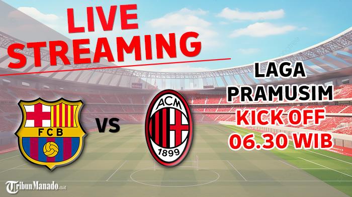 Link-live-streaming-Barcelona-vs-AC-Milan-nonton-di-sini-laga-tur-pramusim.jpg