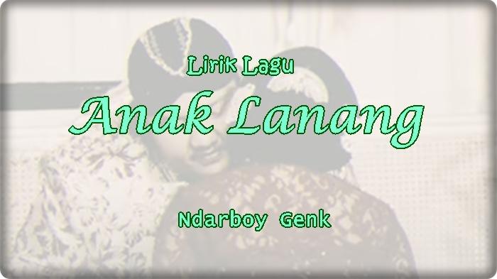 Lirik-Lagu-Anak-Lanang-Ndarboy-Genk.jpg