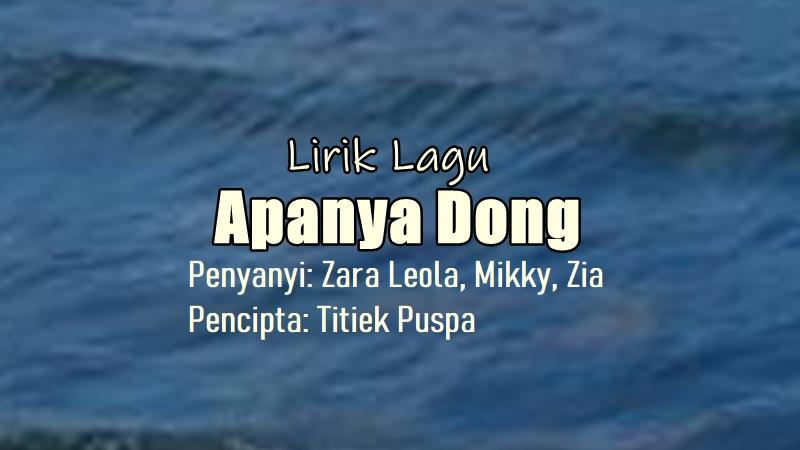 Lirik Lagu Apanya Dong - Zara Leola feat. MikkyZia