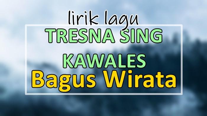 Lirik-Lagu-Bali-Tresna-Sing-Kawales-Bagus-Wirata.jpg
